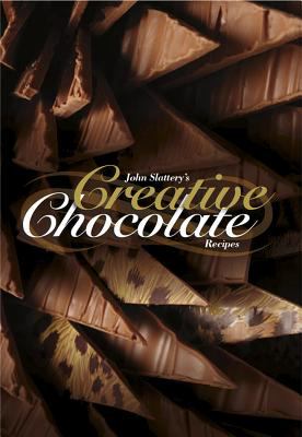 John Slattery's Creative Chocolate Recipes 2011 9781908202079 Front Cover