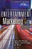 Definitive Guide to Entertainment Marketing Bringing the Moguls, the Media, and the Magic to the World