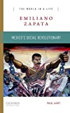 Emiliano Zapata Mexico's Social Revolutionary  9780190688080 Front Cover