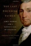 Last Founding Father James Monroe and a Nation's Call to Greatness  9780306818080 Front Cover