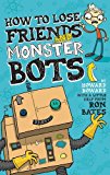 How to Lose Friends and Monster Bots 2014 9780310736080 Front Cover