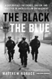 Black and the Blue A Cop Reveals the Crimes, Racism, and Injustice in America's Law Enforcement  9780316440080 Front Cover