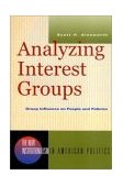 Analyzing Interest Groups Group Influence on People and Policies cover art