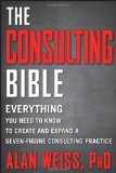 Consulting Bible Everything You Need to Know to Create and Expand a Seven-Figure Consulting Practice cover art