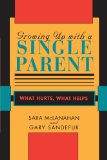 Growing up with a Single Parent What Hurts, What Helps 1997 9780674364080 Front Cover