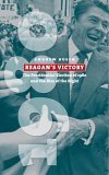Reagan&#39;s Victory The Presidential Election of 1980 and the Rise of the Right