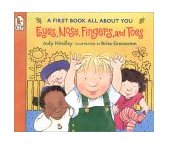 Eyes, Nose, Fingers, and Toes A First Book All about You 2002 9780763617080 Front Cover