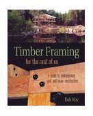 Timber Framing for the Rest of Us A Guide to Contemporary Post and Beam Construction  9780865715080 Front Cover