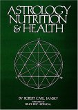 Astrology Nutrition and Health  9780914918080 Front Cover