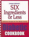 Six Ingredients or Less Diabetic Recipes 2010 9780942878080 Front Cover