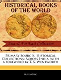 Primary Sources, Historical Collections Across India, with a foreword by T. S. Wentworth 2011 9781241055080 Front Cover