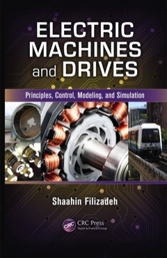 Electric Machines and Drives Principles, Control, Modeling, and Simulation 2013 9781439858080 Front Cover
