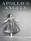 Apollo's Angels: A History of Ballet Library Edition 2011 9781452631080 Front Cover