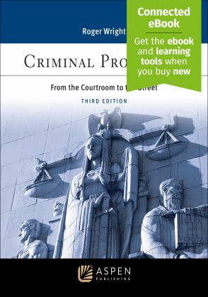 Criminal Procedure From the Courtroom to the Street 3rd 9781543849080 Front Cover