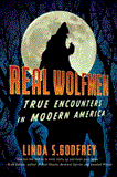 Real Wolfmen True Encounters in Modern America 2012 9781585429080 Front Cover