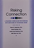 Risking Connection : A Training Curriculum for Working with Survivors of Childhood Abuse  9781886968080 Front Cover