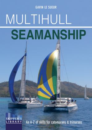 Multihull Seamanship An a-Z of Skills for Catamarans and Trimarans / Cruising and Racing 2nd 9781912177080 Front Cover