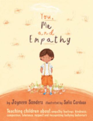 You, Me and Empathy Teaching Children about Empathy, Feelings, Kindness, Compassion, Tolerance and Recognising Bullying Behaviours  9781925089080 Front Cover