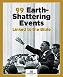 99 Earth-shattering Events Linked to the Bible: 2017 9781945470080 Front Cover
