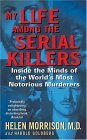 My Life among the Serial Killers Inside the Minds of the World's Most Notorious Murderers  9780060524081 Front Cover