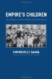 Empire's Children Race, Filiation, and Citizenship in the French Colonies cover art