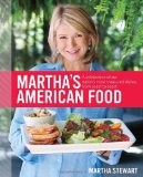 Martha's American Food A Celebration of Our Nation's Most Treasured Dishes, from Coast to Coast : a Cookbook 2012 9780307405081 Front Cover