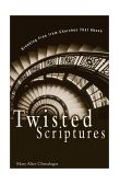 Twisted Scriptures Breaking Free from Churches That Abuse 2000 9780310234081 Front Cover