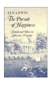 Pursuit of Happiness Family and Values in Jefferson's Virginia  9780521315081 Front Cover