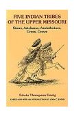 Five Indian Tribes of the Upper Missouri Sioux, Arickaras, Assiniboines, Crees, Crows cover art