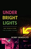 Under Bright Lights Gay Manila and the Global Scene  9780816691081 Front Cover