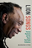 Lion Songs Thomas Mapfumo and the Music That Made Zimbabwe  9780822359081 Front Cover