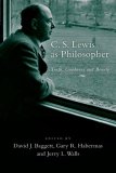 C. S. Lewis as Philosopher Truth, Goodness and Beauty cover art