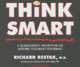 Think Smart: A Neuroscientist's Prescription for Improving Your Brain's Performance 2009 9781400112081 Front Cover