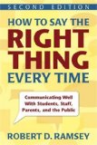 How to Say the Right Thing Every Time Communicating Well with Students, Staff, Parents, and the Public cover art