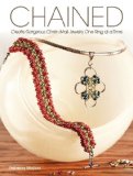 Chained Create Gorgeous Chain Mail Jewelry One Ring at a Time 2010 9781440303081 Front Cover