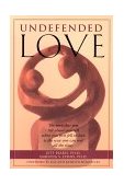 Undefended Love The Way That You Felt about Yourself When You First Fell in Love Is the Way You Can Feel All the Time  9781572242081 Front Cover
