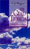 Glad Tidings The Inspiring Message of Galatians 2011 9781572581081 Front Cover