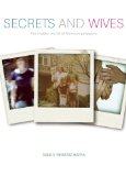 Secrets and Wives The Hidden World of Mormon Polygamy  9781593764081 Front Cover