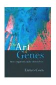 Art of Genes How Organisms Make Themselves  9780192862082 Front Cover