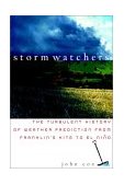 Storm Watchers The Turbulent History of Weather Prediction from Franklin's Kite to el NiÃ±o cover art
