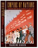 Empire of Nations Ethnographic Knowledge and the Making of the Soviet Union