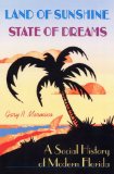 Land of Sunshine, State of Dreams A Social History of Modern Florida cover art