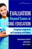 Evaluation Beyond Exams in Nursing Education Designing Assignments and Evaluating with Rubrics