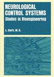 Neurological Control Systems Studies in Bioengineering 2012 9781468407082 Front Cover