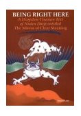 Being Right Here A Dzogchen Treasure Text of Nuden Dorje Entitled the Mirror of Clear Meaning  9781559392082 Front Cover