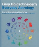 Gary Goldschneider's Everyday Astrology How to Make Astrology Work for You 2009 9781594744082 Front Cover