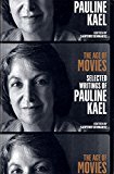 Age of Movies: Selected Writings of Pauline Kael A Library of America Special Publication  9781598535082 Front Cover