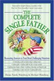 Complete Single Father Reassuring Answers to Your Most Challenging Situations 2007 9781598692082 Front Cover