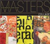 Masters: Collage Major Works by Leading Artists 2010 9781600591082 Front Cover