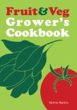 Fruit and Veg Grower's Cookbook 2009 9781847734082 Front Cover